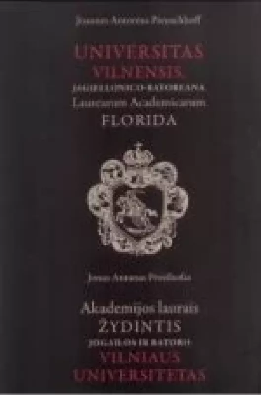 Akademijos layrais ŽYDNTIS Jogailos ir Batoro VILNIAUS UNIVERSITETAS - Jonas Antanas Proišhofas, knyga