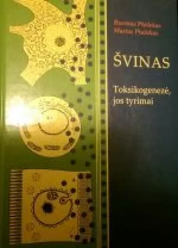 Švinas: toksigenezė, jos tyrimai - R. Ptašekas, M.  Ptašekas, knyga