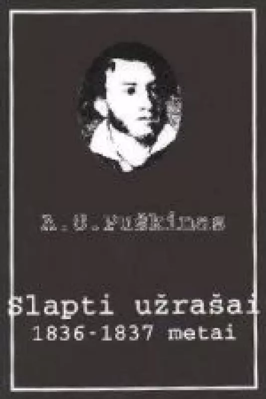 Slapti užrašai: 1836-1837 m. - Aleksandras Puškinas, knyga
