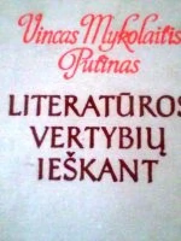 Literatūros vertybių ieškant - Vincas Mykolaitis-Putinas, knyga