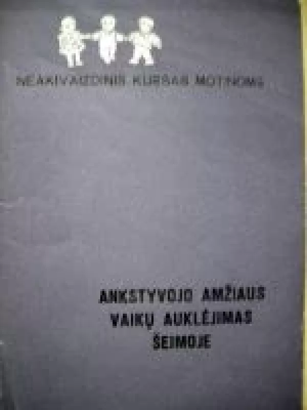 Ankstyvojo amžiaus vaikų auklėjimas šeimoje - S. Raciutė - Butinavičienė, knyga