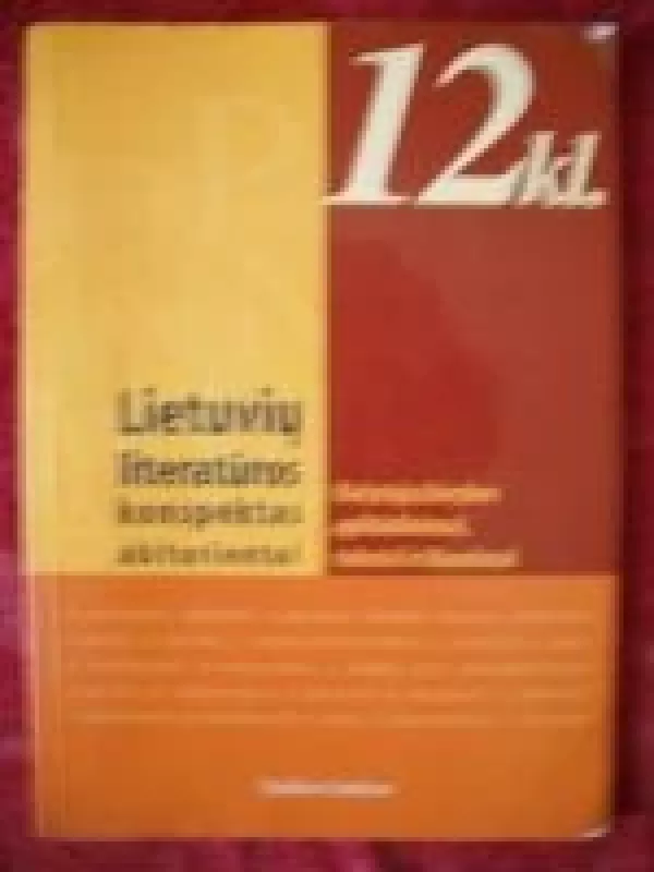 Lietuvių literatūros konspektas abiturientui rašytojų kūrybos apibūdinimai, tekstai ir klausimai - R. Dilienė, ir kiti , knyga