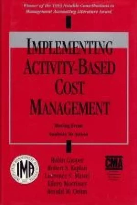Implementing Activity-Based Cost Management: Moving from Analysis to Action - R. Cooper, ir kiti , knyga