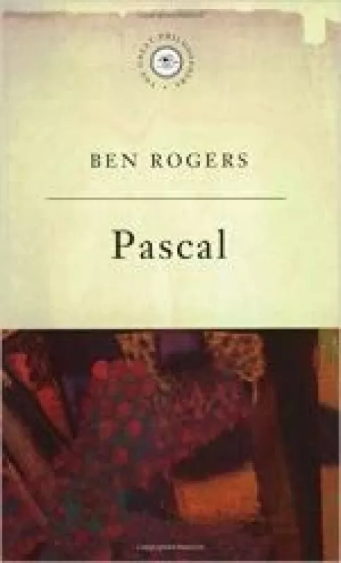 Pascal (The Great Philosophers Series) - Ben Rogers, knyga