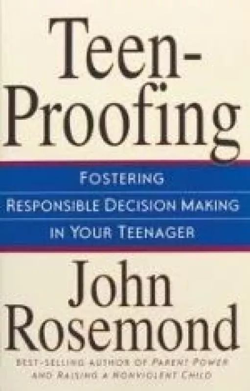 Teen-Proofing Fostering Responsible Decision Making in Your Teenager - John Rosemond, knyga