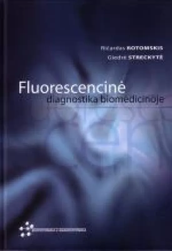 Fluorescencinė diagnostika biomedicinoje - Ričardas Rotomskis, knyga