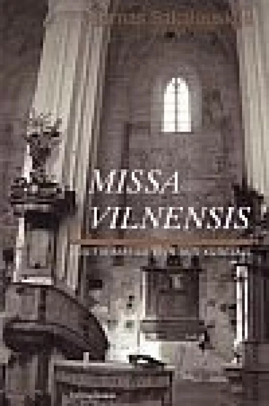 Missa Vilnensis: susitikimai su Vilniaus kūrėjais - Tomas Sakalauskas, knyga