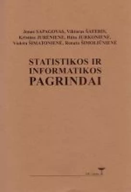 Statistikos ir informatikos pagrindai - J. Sapagovas, V.  Šaferis, ir kiti , knyga