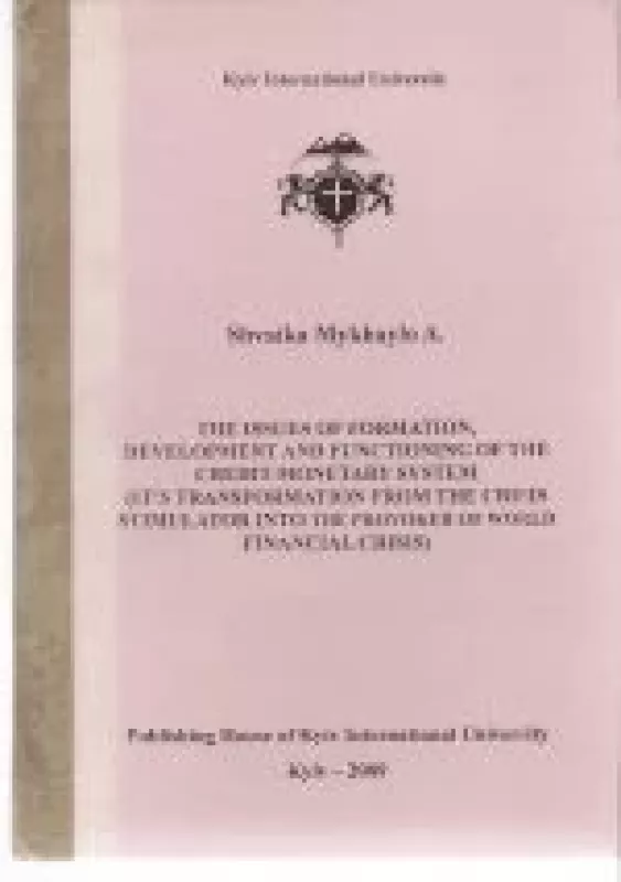 The Issues of Formation, Development and Functioning of the Credit-Monetary System - Mykhaylo A. Shvaika, knyga