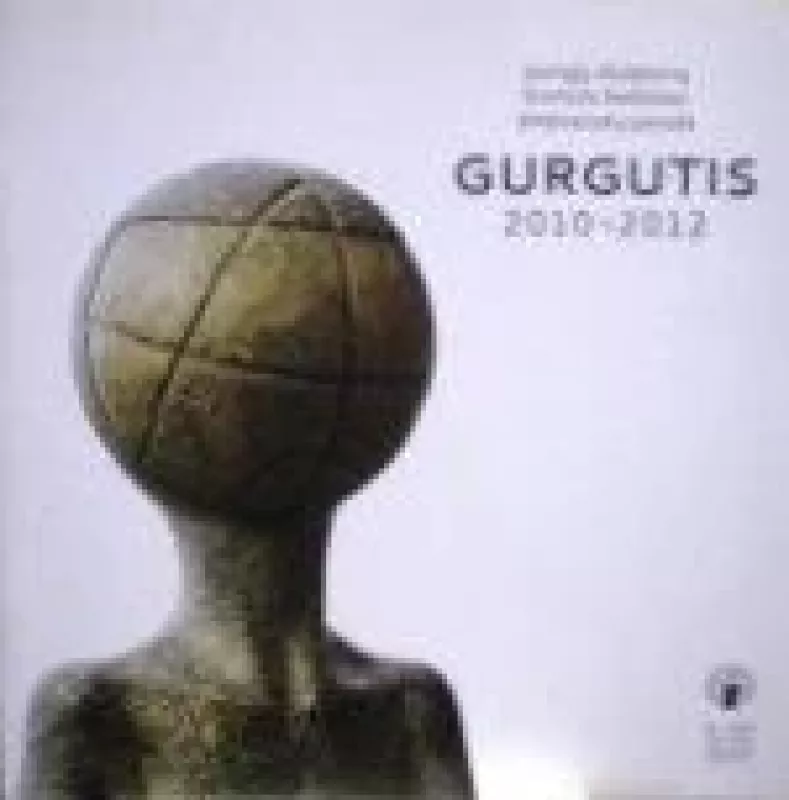 Jaunųjų skulptorių bronzos liedinimo simpoziumų paroda GURGUTIS (2010-2012) - Ula Šimulynaitė, knyga