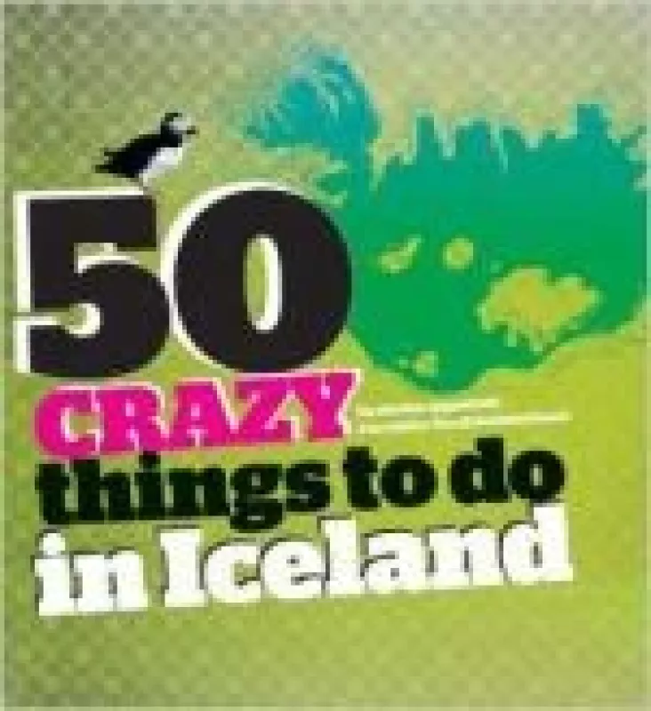 50 Crazy Things to do in Iceland - Autorių Kolektyvas, knyga