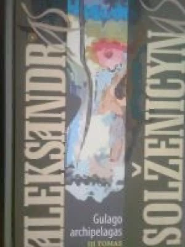 Gulago archipelagas, III tomas - Aleksandras Solženicynas, knyga