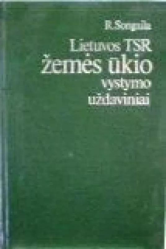 Lietuvos TSR žemės ūkio vystymo uždaviniai - R. Songaila, knyga