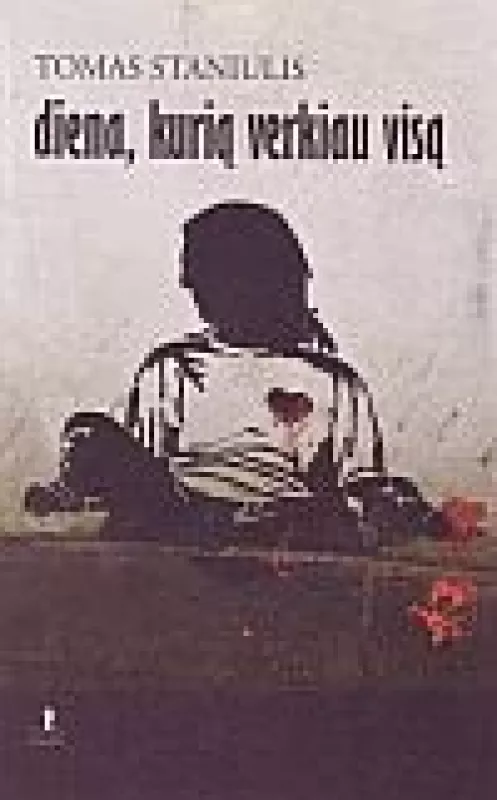 Diena, kurią verkiau visą - Tomas Staniulis, knyga