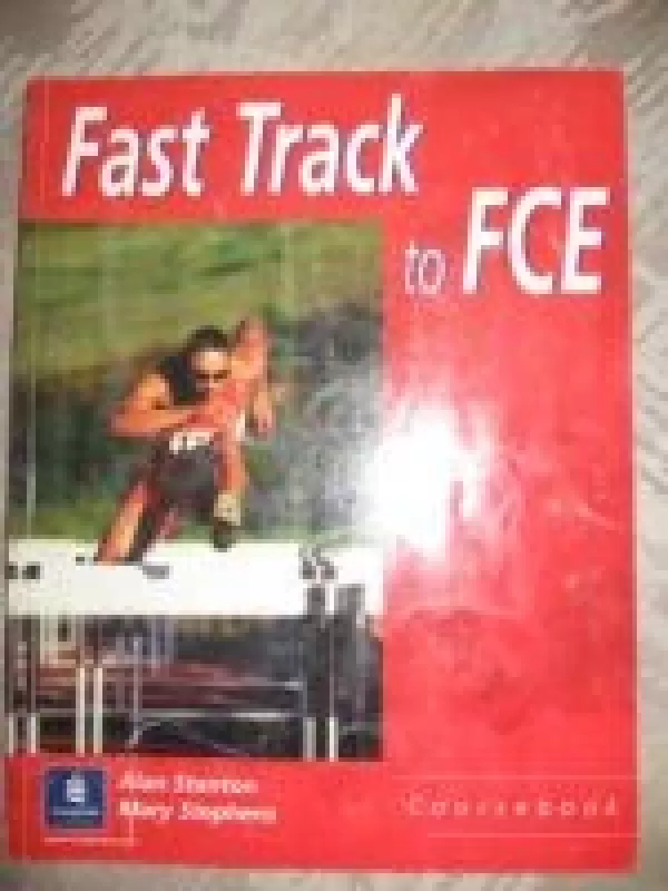Fast Track to FCE. Coursebook - A. Stanton, M.  Stephens, knyga