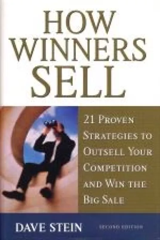 How Winners Sell: 21 Proven Strategies to Outsell Your Competition and Win the Big Sale, Second Edition - Dave Stein, knyga