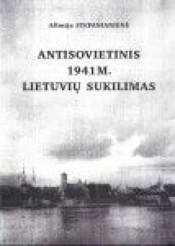 Antisovietinis 1941 m. lietuvių sukilimas - Afimija Stepanianienė, knyga