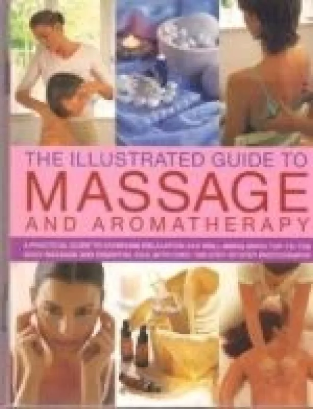 The Illustrated Guide to Massage and Aromatherapy - Catherine Stuart, knyga