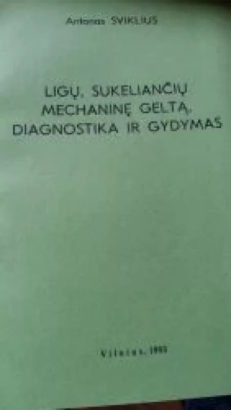 Ligų, sukeliančių mechaninę geltą, diagnostika ir gydymas - A. Sviklius, knyga