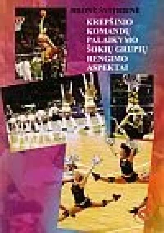 Krepšinio komandų palaikymo šokių grupių rengimo aspektai - Bronė Švitrienė, knyga