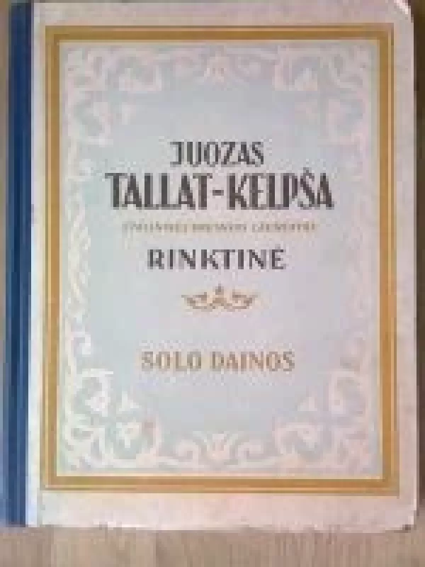 Rinktinė. Solo dainos - Juozas Tallat-Kelpša, knyga
