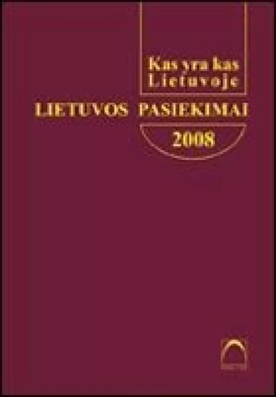 Kas yra kas Lietuvoje. Lietuvos pasiekimai 2008 - Vaidonė Tamošiūnaitė, knyga