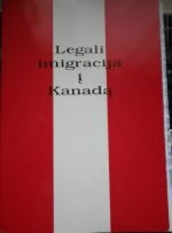 Legali imigracija i Kanada - Arunas Tamulis, knyga