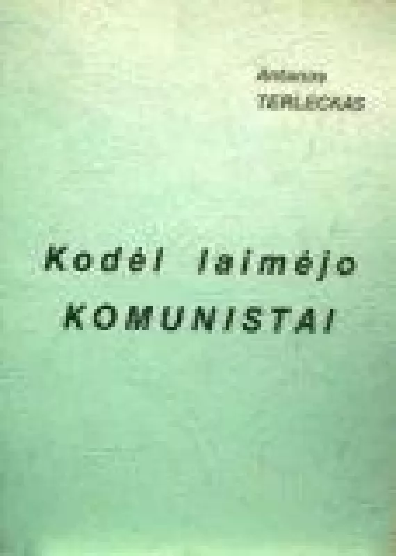 Kodėl laimėjo komunistai - Antanas Terleckas, knyga