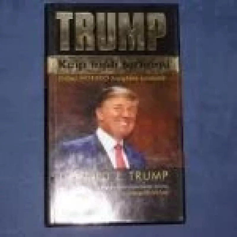Kaip tapti turtingu - Donald J. Trump, knyga