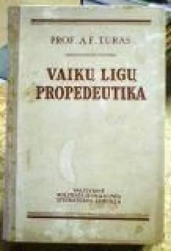 Vaikų ligų propedeutika - Aleksandras Turas, knyga