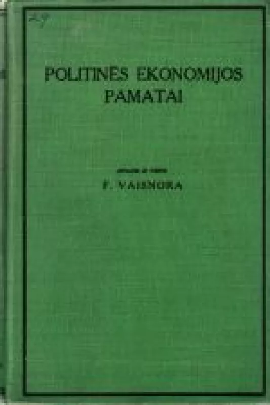 Politinės Ekonomijos Pamatai - F. Vaišnoras, knyga