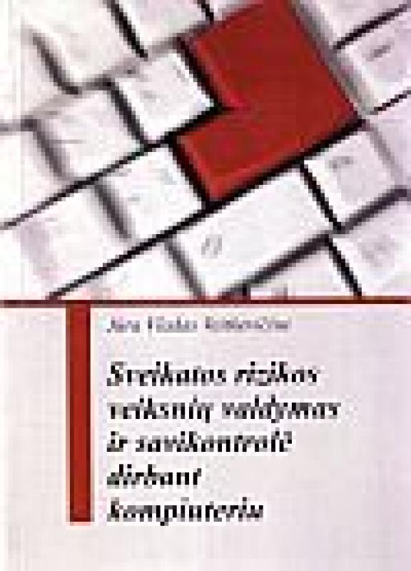 Sveikatos rizikos veiksnių valdymas ir savikontrolė dirbant kompiuteriu - Autorių Kolektyvas, knyga