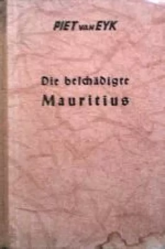 Die beschadigte Mauritius - Piet Van Eyk, knyga