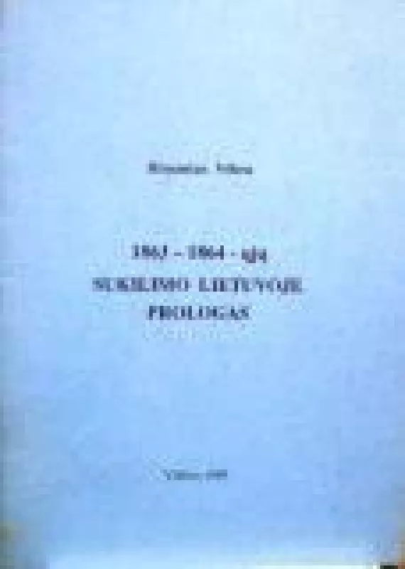 1863-1864 - ujų sukilimo Lietuvoje prologas - Rimantas Vėbra, knyga
