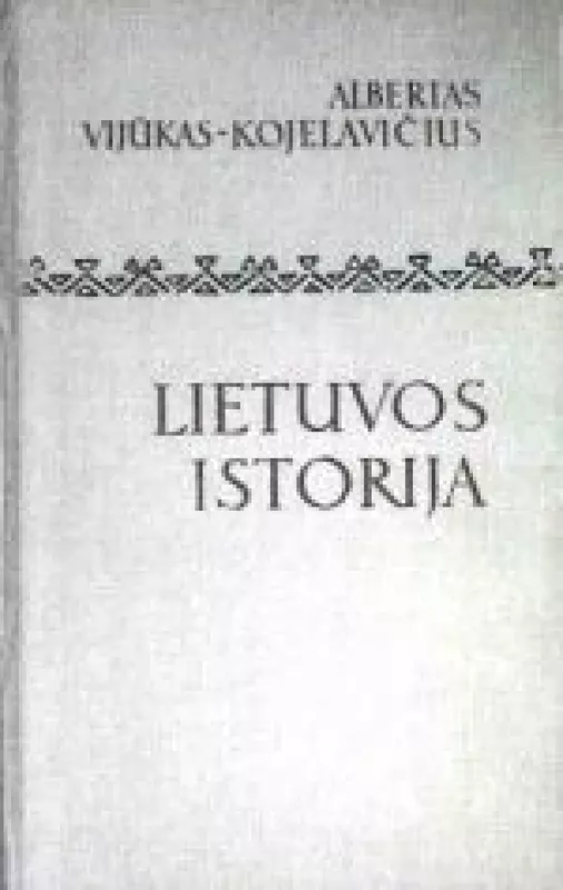 Lietuvos istorija (2 dalys) - Albertas Vijūkas-Kojelavičius, knyga