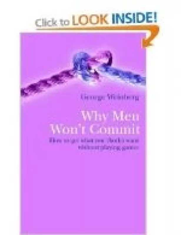 Why Men Won't Commit: How to Get What You (Both) Want without Playing Games - George Weinberg, knyga
