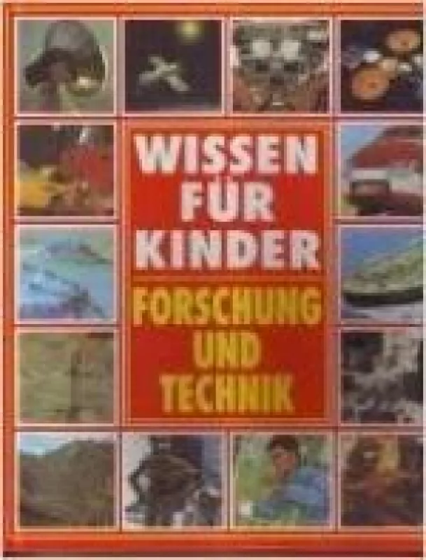 Wissen für Kinder Forschung und Technik - Autorių Kolektyvas, knyga