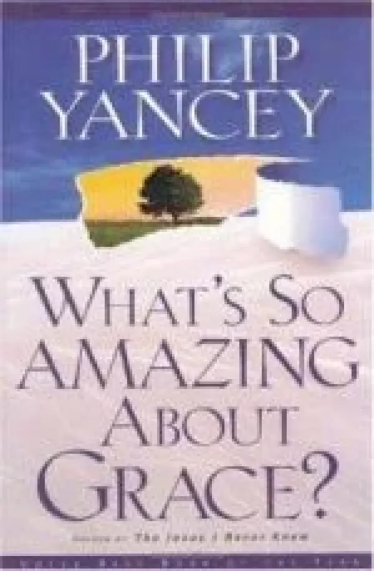 What's So Amazing About Grace? - Philip Yancey, knyga