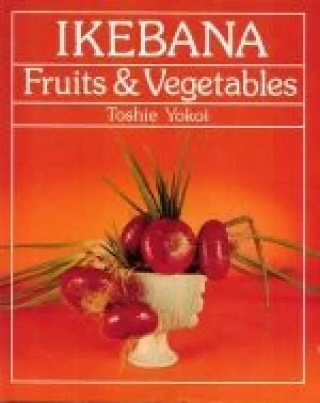 Ikebana Fruits & Vegetables - Toshie Yokoi, knyga