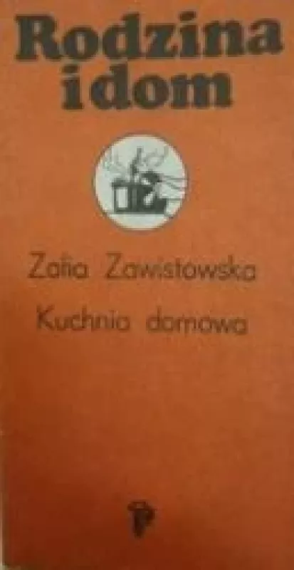 Kuchnia domowa - Zofia Zawistowska, knyga
