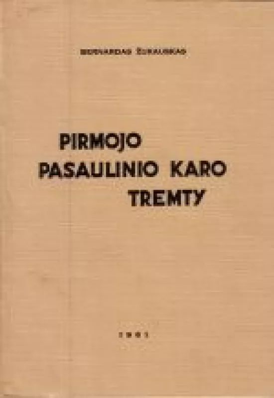 PIRMOJO PASAULINIO KARO TREMTY - Bernardas Žukauskas, knyga